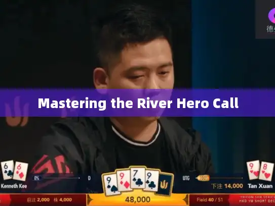 Mastering the River Hero Call