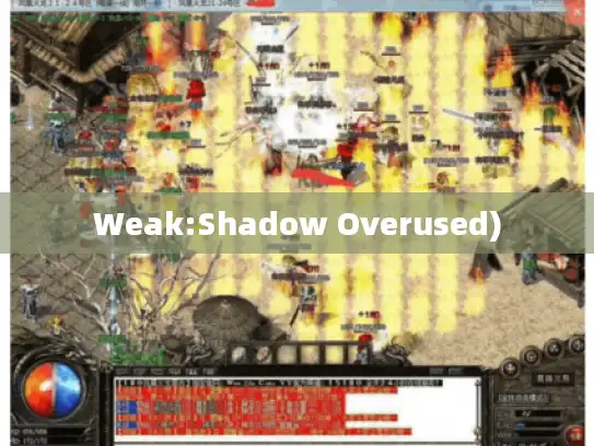 Weak:Shadow Overused)